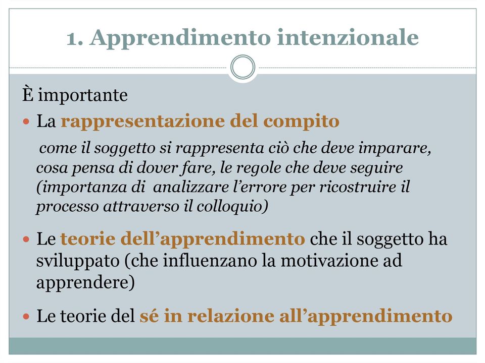 analizzare l errore per ricostruire il processo attraverso il colloquio) Le teorie dell apprendimento che