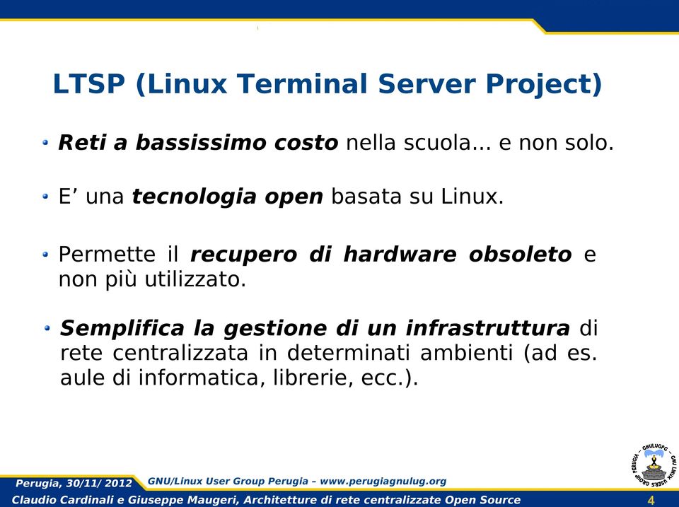 Permette il recupero di hardware obsoleto e non più utilizzato.