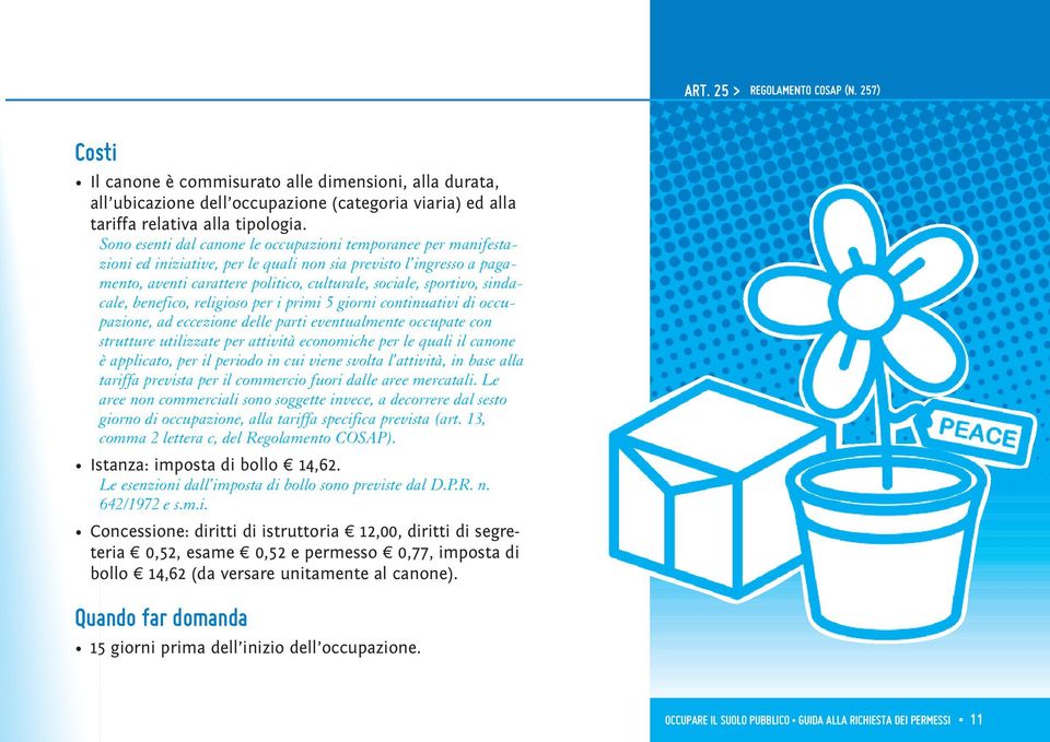 sindacale, benefico, religioso per i primi 5 giorni continuativi di occupazione, ad eccezione delle parti eventualmente occupate con strutture utilizzate per attività economiche per le quali il