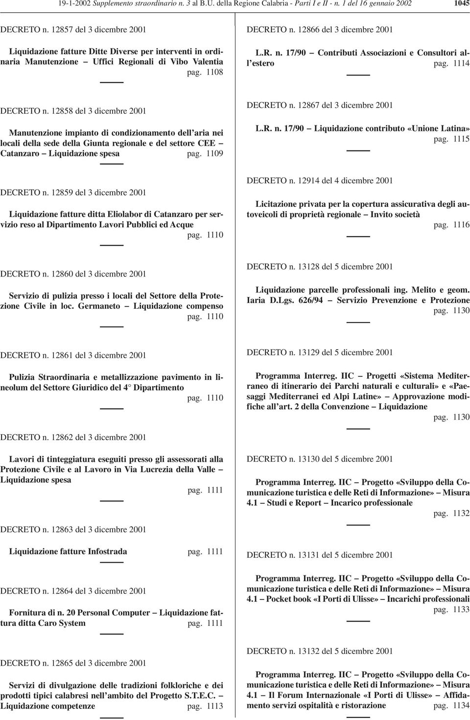 12866 del 3 dicembre 2001 L.R. n. 17/90 Contributi Associazioni e Consultori all estero pag. 1114 DECRETO n.