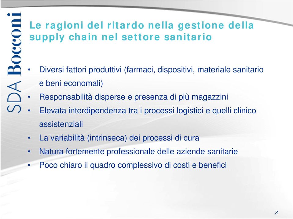 Elevata interdipendenza tra i processi logistici e quelli clinico assistenziali La variabilità (intrinseca) dei