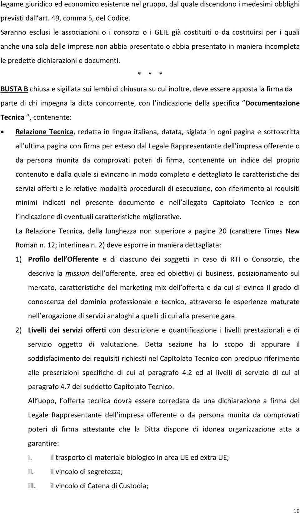 predette dichiarazioni e documenti.