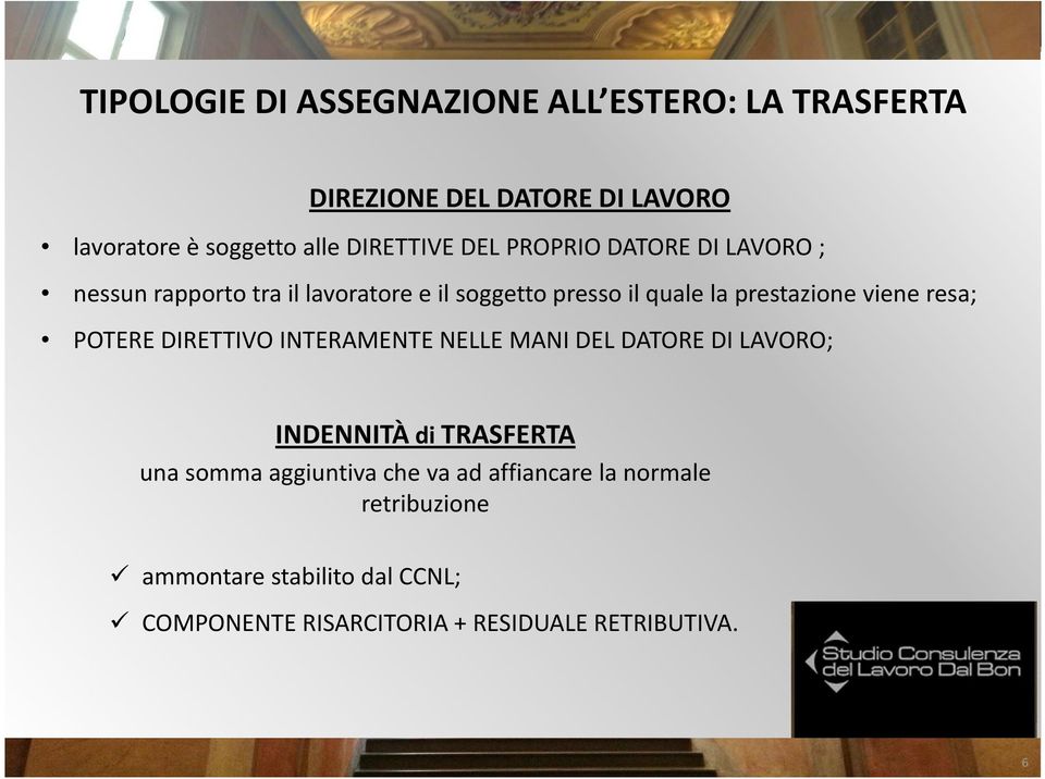 prestazione viene resa; POTERE DIRETTIVO INTERAMENTE NELLE MANI DEL DATORE DI LAVORO; INDENNITÀ di TRASFERTA una