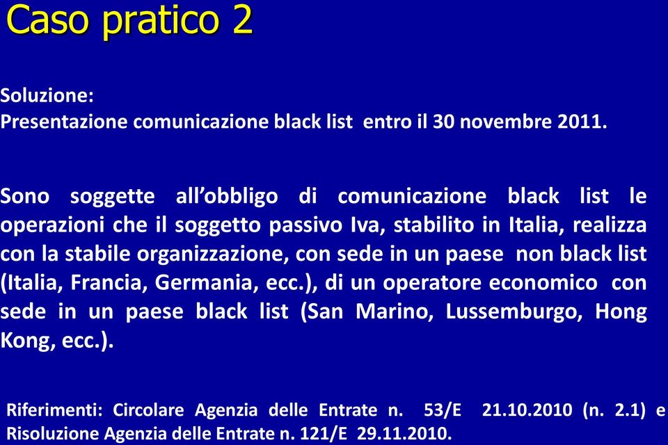 stabile organizzazione, con sede in un paese non black list (Italia, Francia, Germania, ecc.
