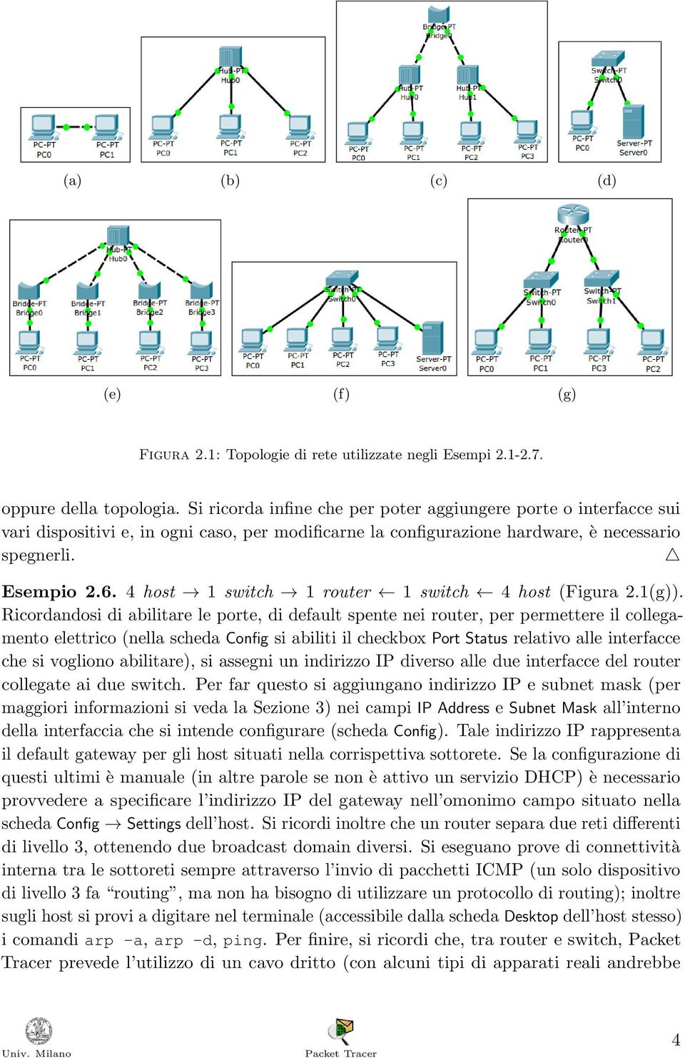 4 host 1 switch 1 router 1 switch 4 host (Figura 2.1(g)).