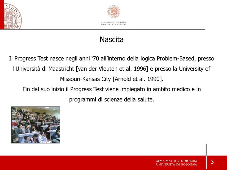 1996] e presso la University of Missouri-Kansas City [Arnold et al. 1990].