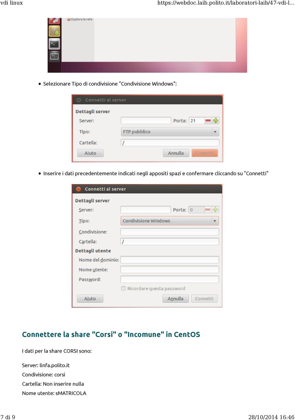 "Corsi" o "Incomune" in CentOS I dati per la share CORSI sono: Server: linfa.polito.