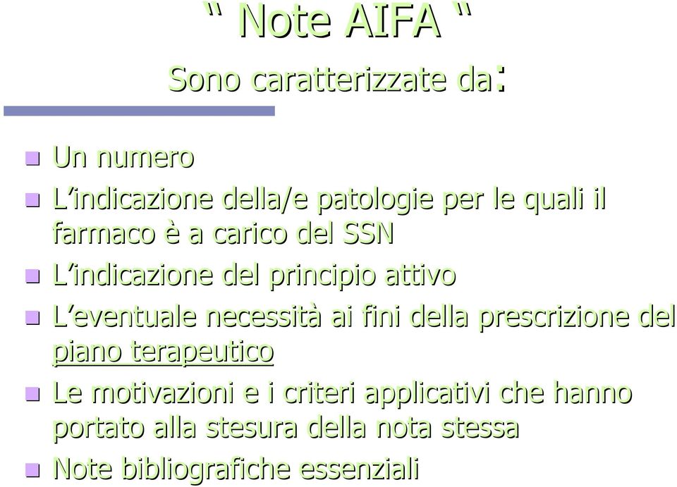 necessità ai fini della prescrizione del piano terapeutico Le motivazioni e i criteri