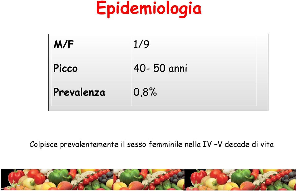 Colpisce prevalentemente il