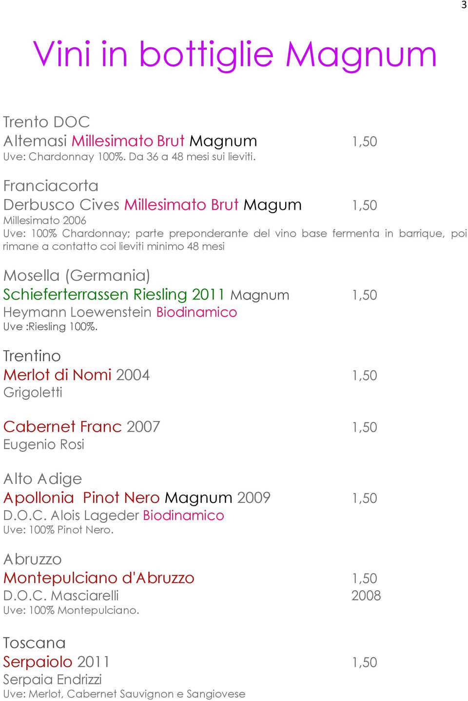 Mosella (Germania) Schieferterrassen Riesling 2011 Magnum 1,50 Heymann Loewenstein Biodinamico Uve :Riesling 100%.