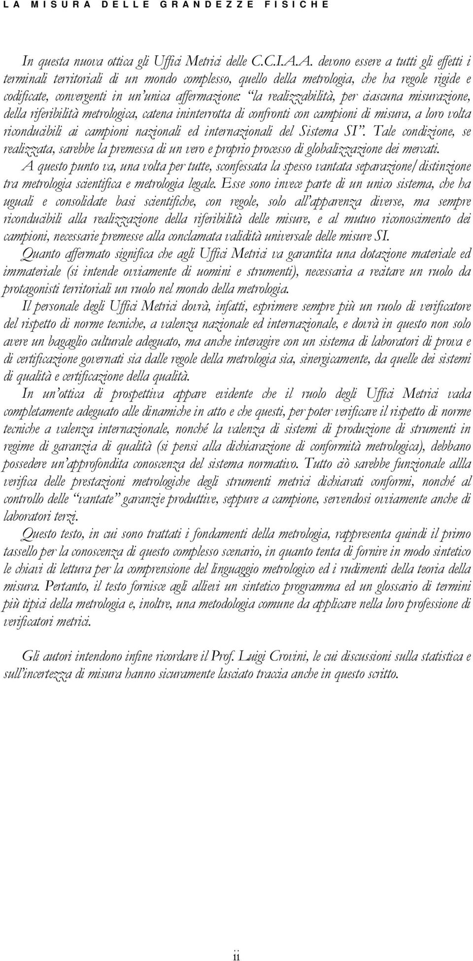 misura, a loro volta riconducibili ai campioni nazionali ed internazionali del Sistema SI.