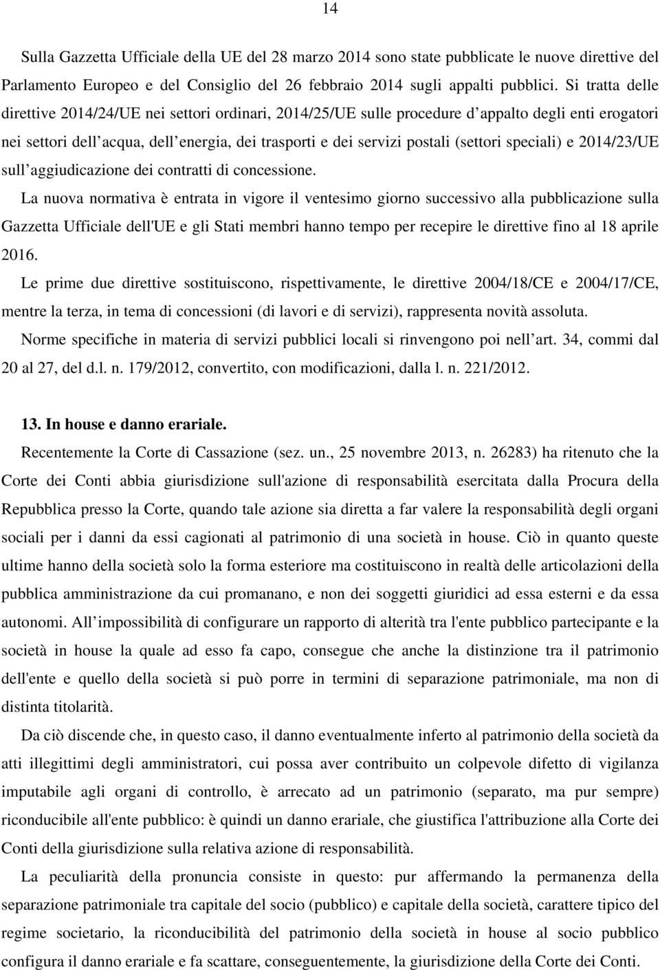 speciali) e 2014/23/UE sull aggiudicazione dei contratti di concessione.