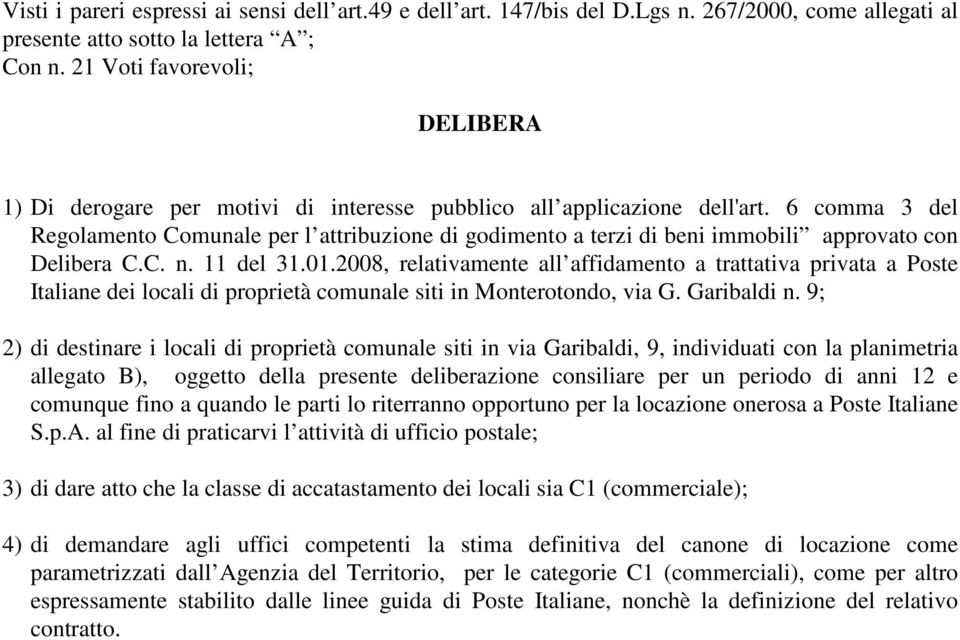 6 comma 3 del Regolamento Comunale per l attribuzione di godimento a terzi di beni immobili approvato con Delibera C.C. n. 11 del 31.01.