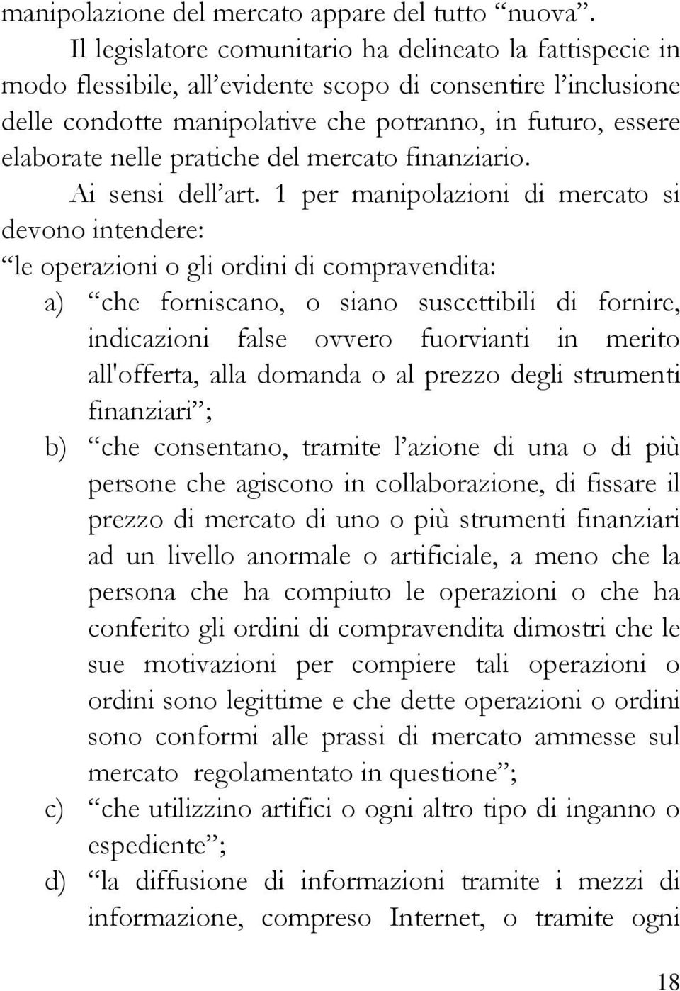 pratiche del mercato finanziario. Ai sensi dell art.