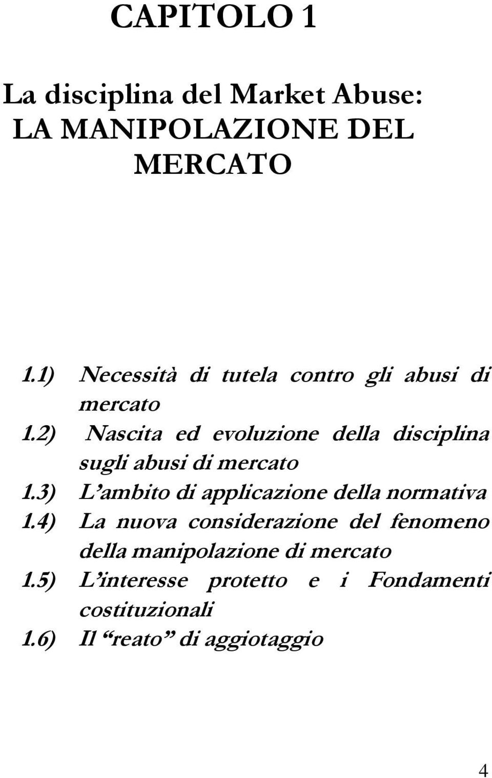 2) Nascita ed evoluzione della disciplina sugli abusi di mercato 1.