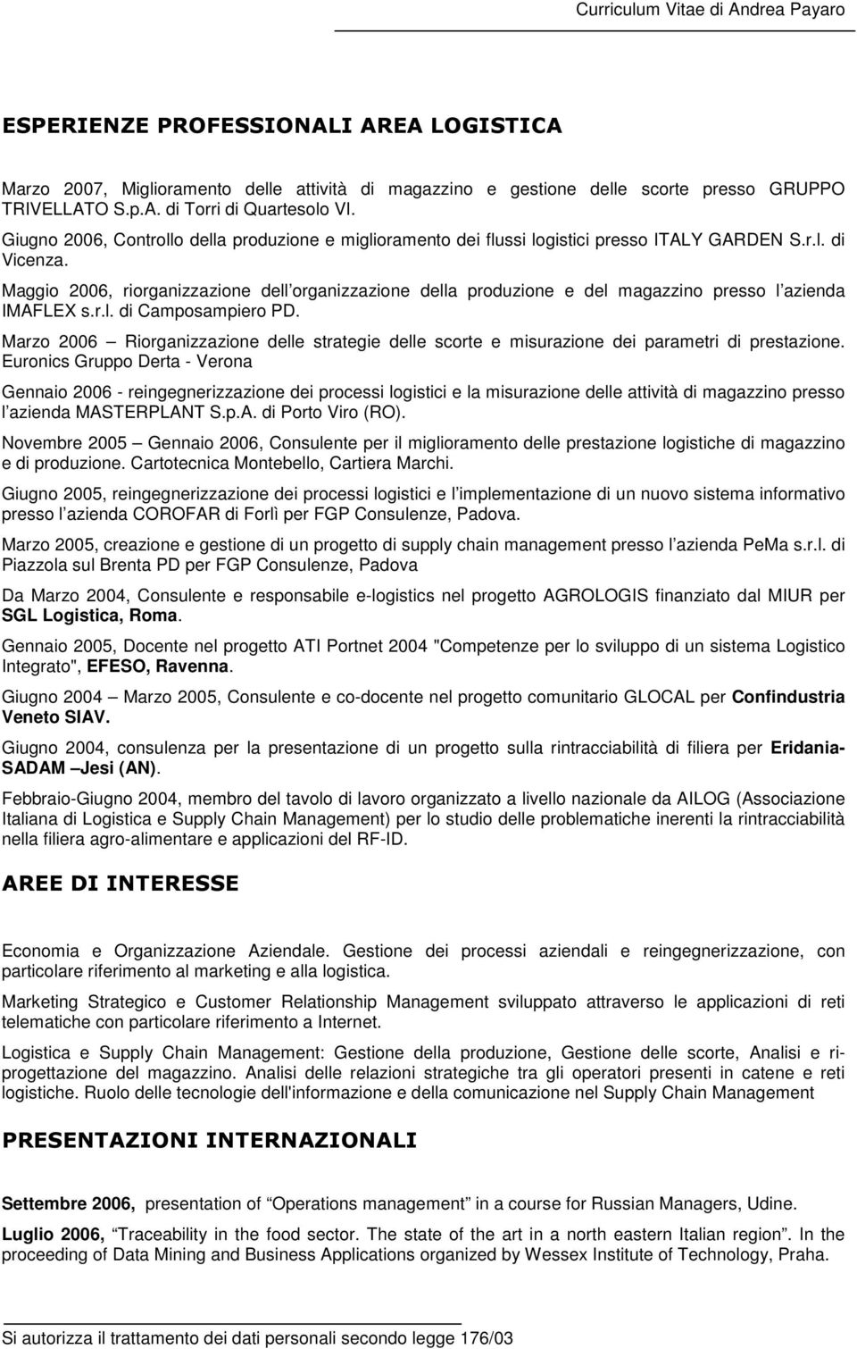 Maggio 2006, riorganizzazione dell organizzazione della produzione e del magazzino presso l azienda IMAFLEX s.r.l. di Camposampiero PD.