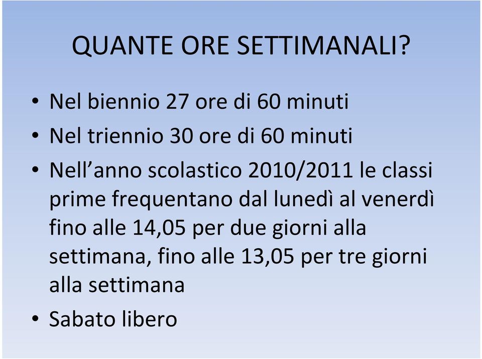 Nell anno scolastico 2010/2011 le classi prime frequentano dal