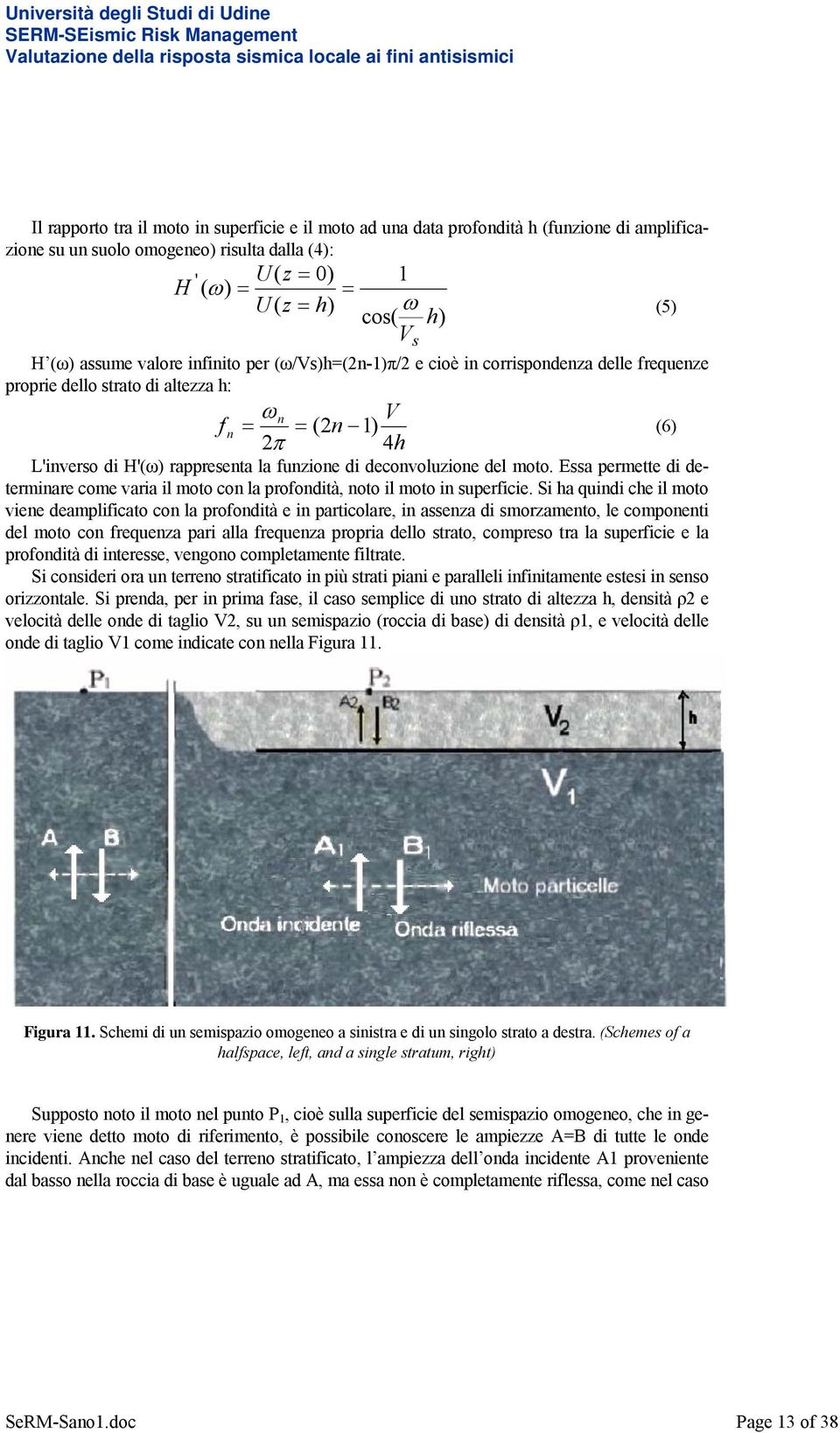 di deconvoluzione del moto. Essa permette di determinare come varia il moto con la profondità, noto il moto in superficie.