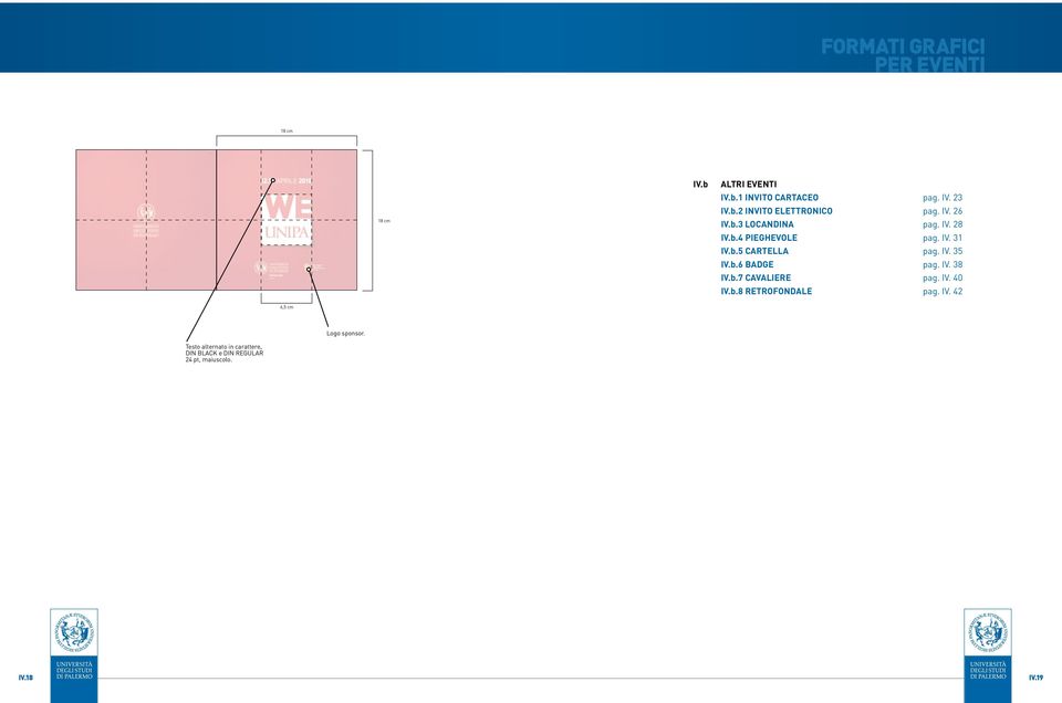 b.6 BADGE pag. IV. 38 IV.b.7 CAVALIERE pag. IV. 40 IV.b.8 RETROFONDALE pag. IV. 42 6,5 cm Logo sponsor.