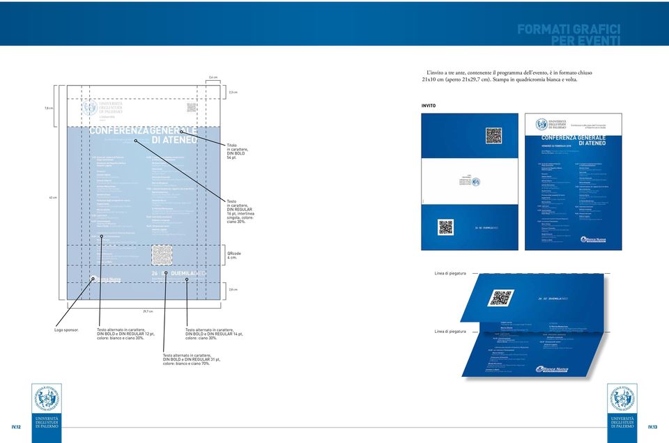 42 cm Testo, DIN REGULAR 16 pt, interlinea singola, colore: ciano 30%. QRcode 4 cm. Linea di piegatura 2,8 cm 29,7 cm Logo sponsor.