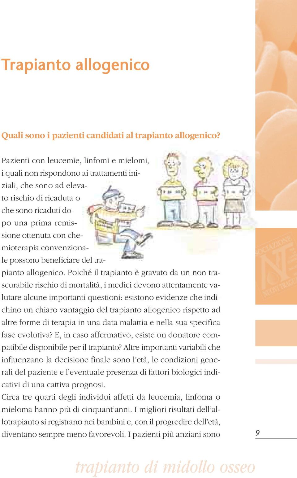 chemioterapia convenzionale possono beneficiare del trapianto allogenico.