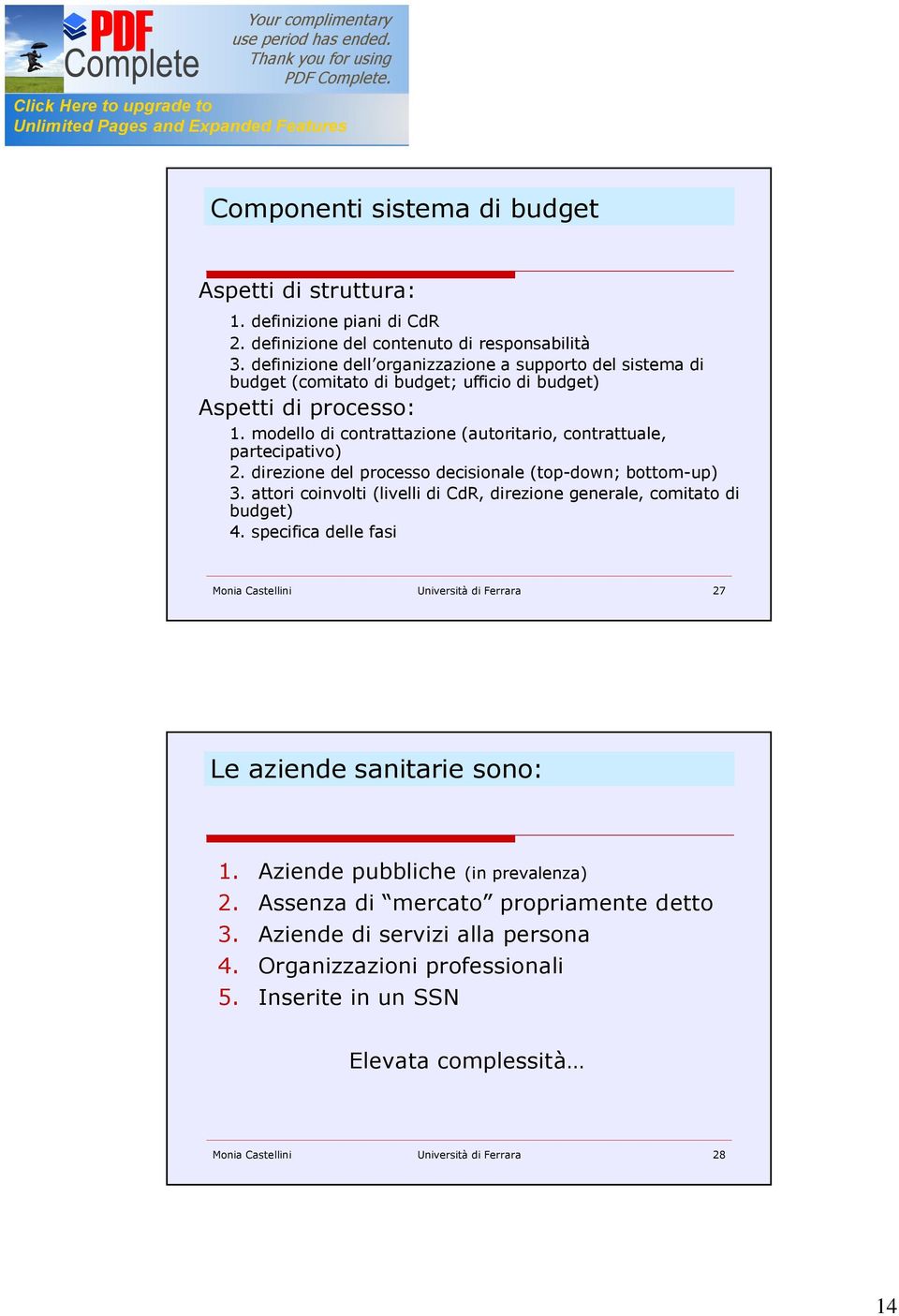 modello di contrattazione (autoritario, contrattuale, partecipativo) 2. direzione del processo decisionale (top-down; bottom-up) 3.