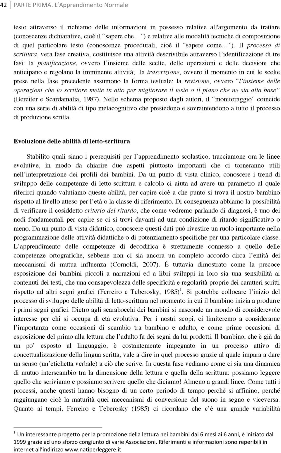 di composizione di quel particolare testo (conoscenze procedurali, cioè il sapere come ).