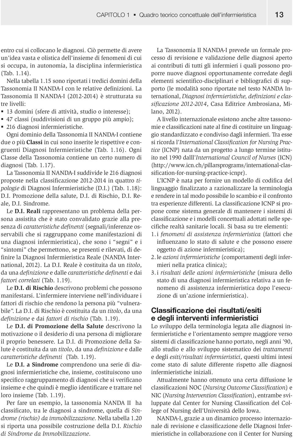 15 sono riportati i tredici domini della Tassonomia II NANDA-I con le relative definizioni.