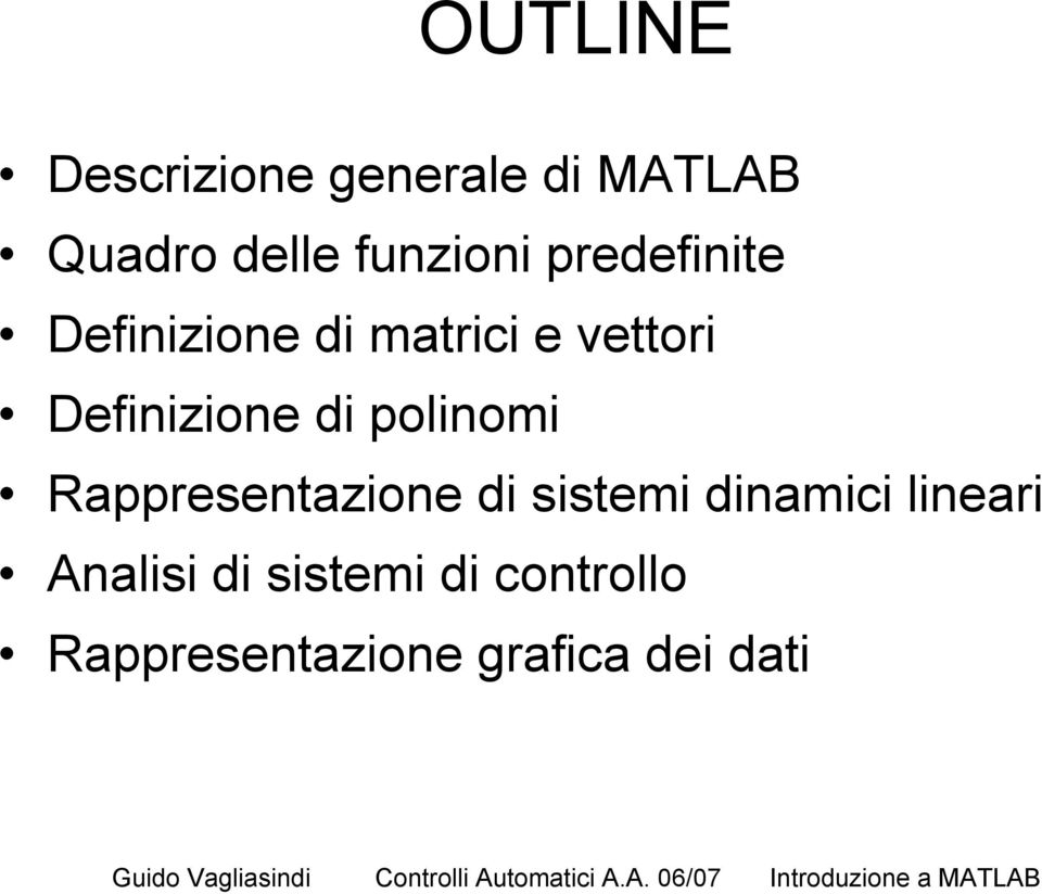 Definizione di polinomi Rappresentazione di sistemi