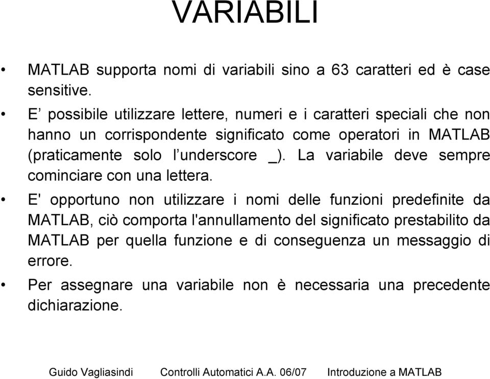 solo l underscore _). La variabile deve sempre cominciare con una lettera.