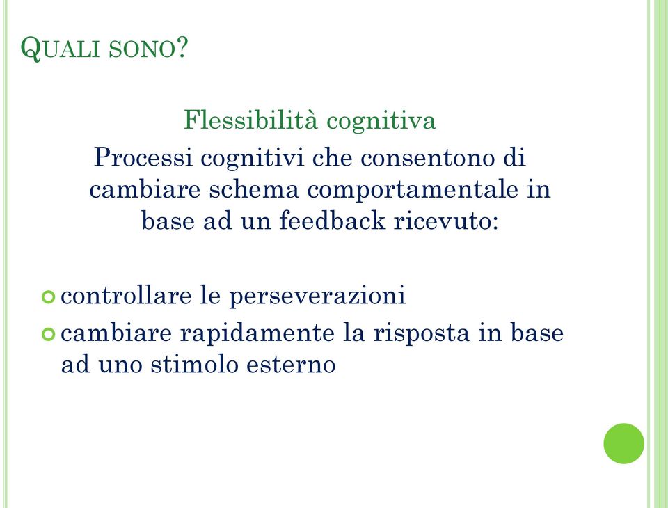 di cambiare schema comportamentale in base ad un feedback