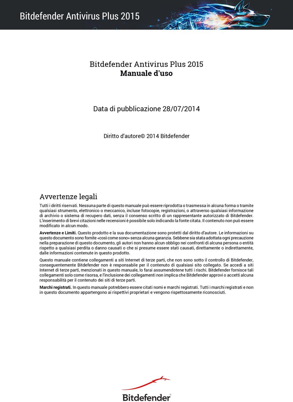 informazione di archivio o sistema di recupero dati, senza il consenso scritto di un rappresentante autorizzato di Bitdefender.