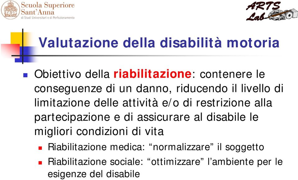 partecipazione e di assicurare al disabile le migliori condizioni di vita Riabilitazione