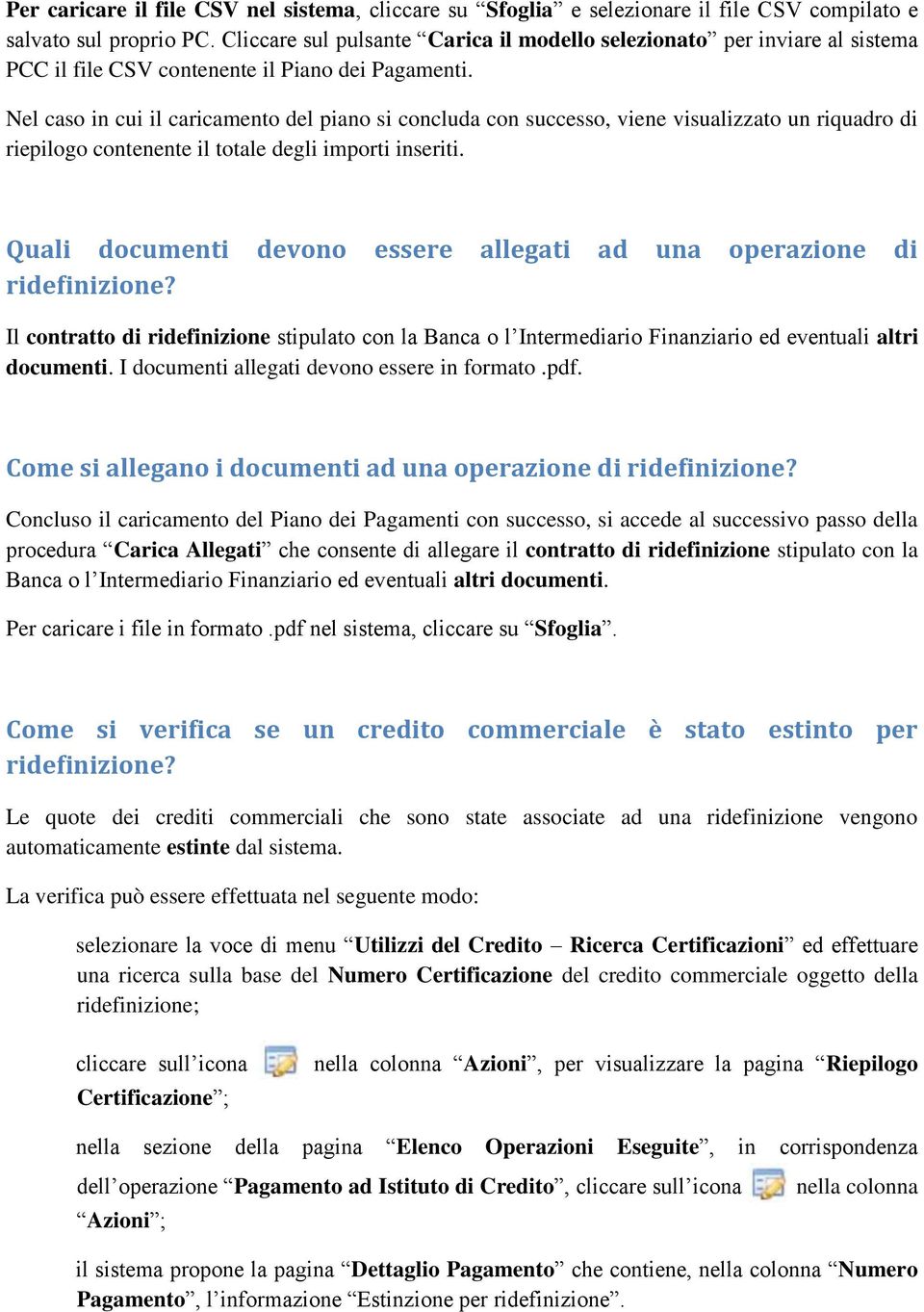 Nel caso in cui il caricamento del piano si concluda con successo, viene visualizzato un riquadro di riepilogo contenente il totale degli importi inseriti.