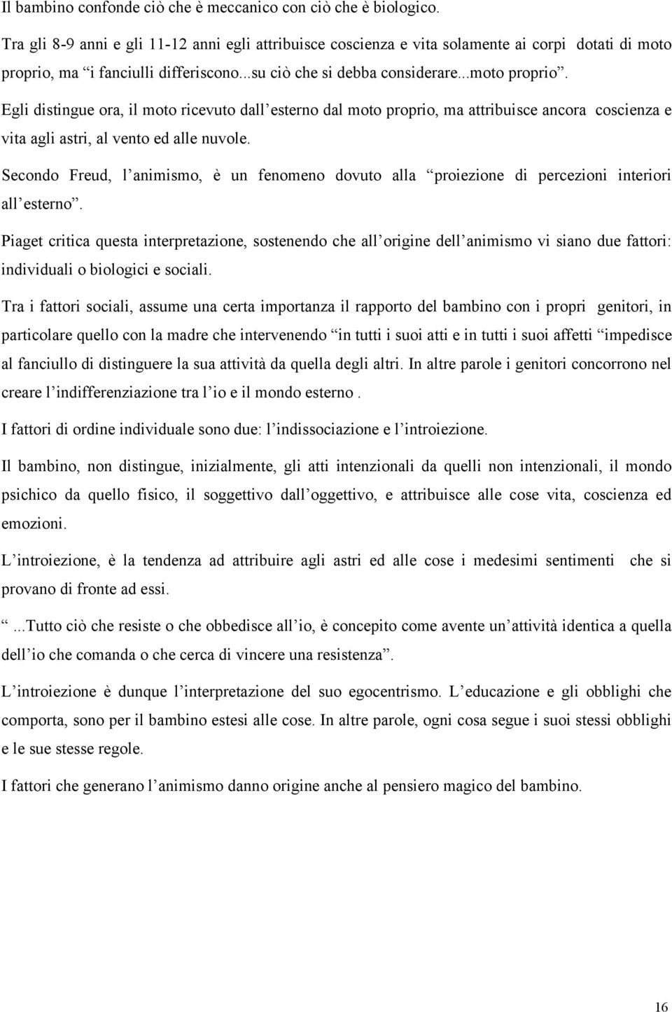 ma i fanciulli differiscono...su ciò che si debba considerare...moto proprio.