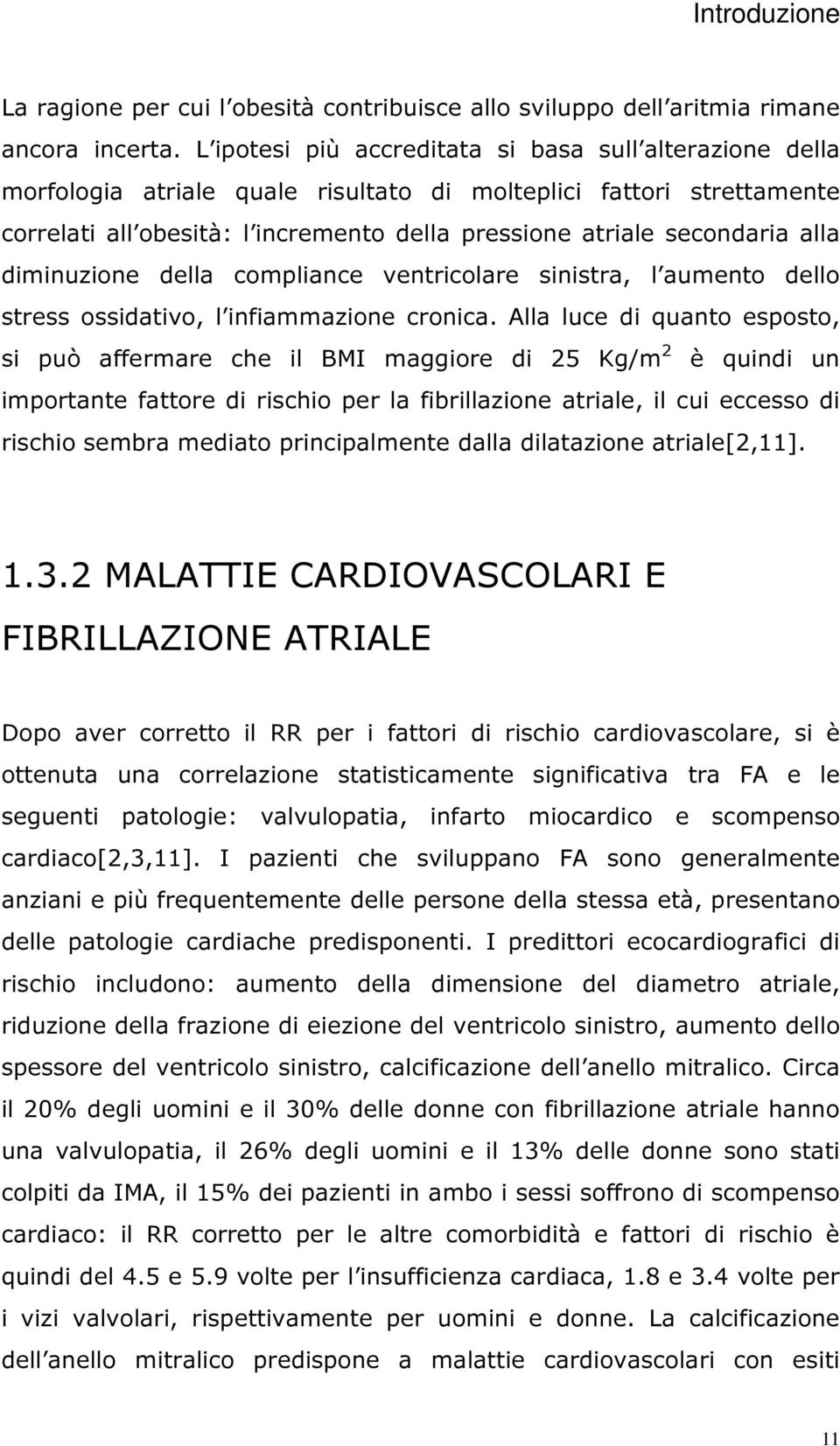 alla diminuzione della compliance ventricolare sinistra, l aumento dello stress ossidativo, l infiammazione cronica.