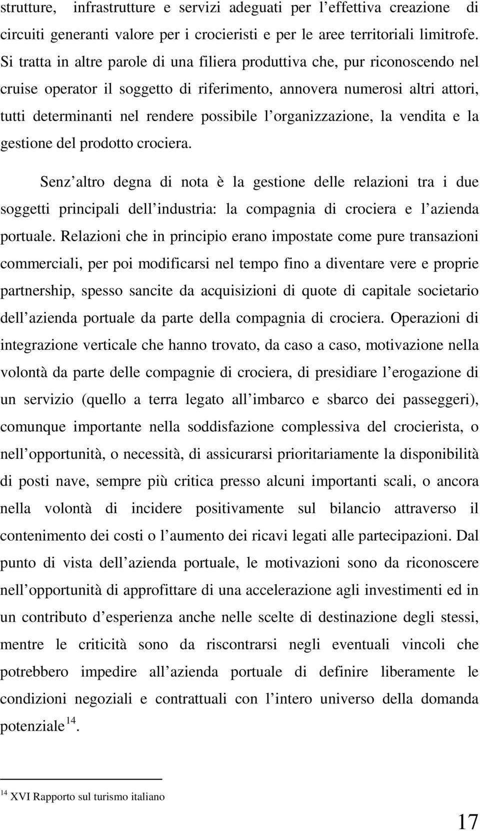 organizzazione, la vendita e la gestione del prodotto crociera.