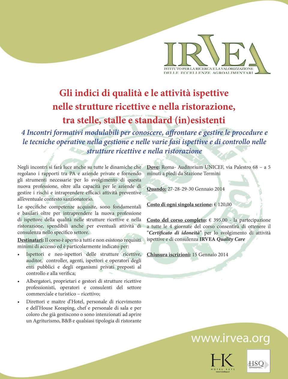 dinamiche che regolano i rapporti tra PA e aziende private e fornendo gli strumenti necessarie per lo svolgimento di questa nuova professione, oltre alla capacità per le aziende di gestire i rischi e