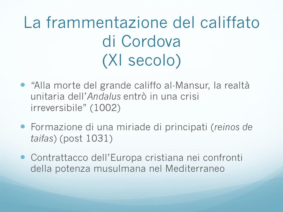 irreversibile (1002) Formazione di una miriade di principati (reinos de taifas)