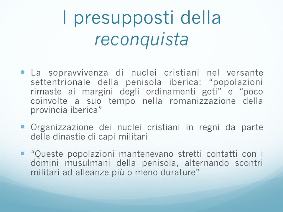 iberica Organizzazione dei nuclei cristiani in regni da parte delle dinastie di capi militari Queste popolazioni