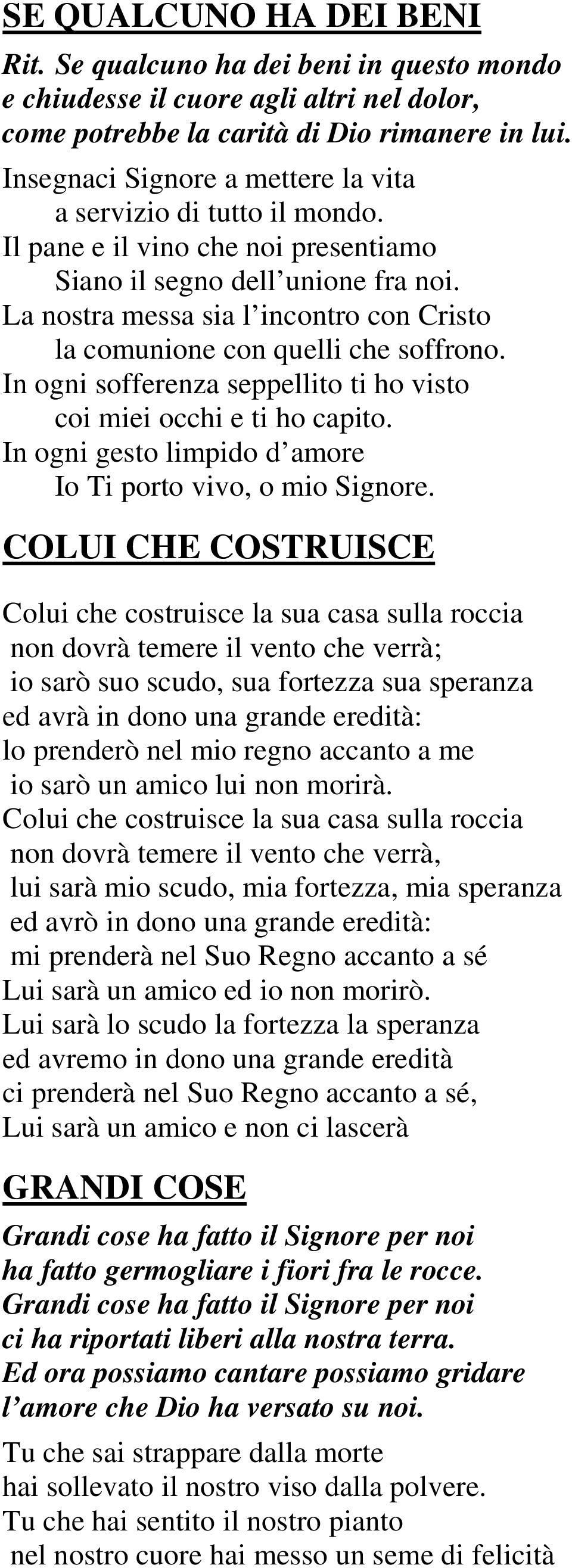 La nostra messa sia l incontro con Cristo la comunione con quelli che soffrono. In ogni sofferenza seppellito ti ho visto coi miei occhi e ti ho capito.