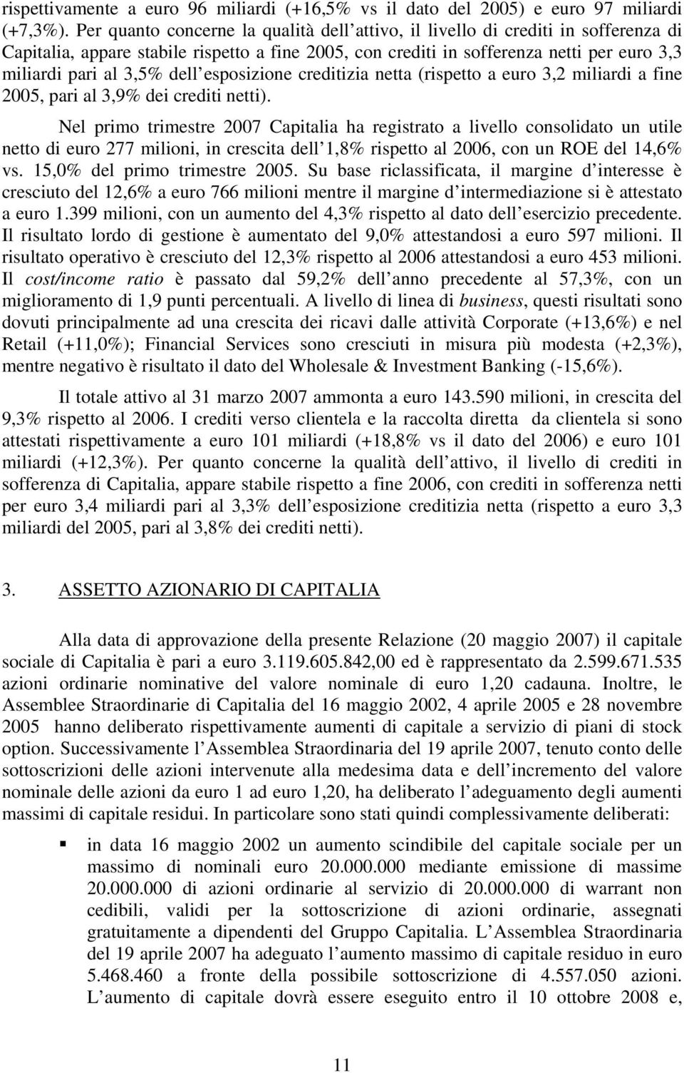 dell esposizione creditizia netta (rispetto a euro 3,2 miliardi a fine 2005, pari al 3,9% dei crediti netti).