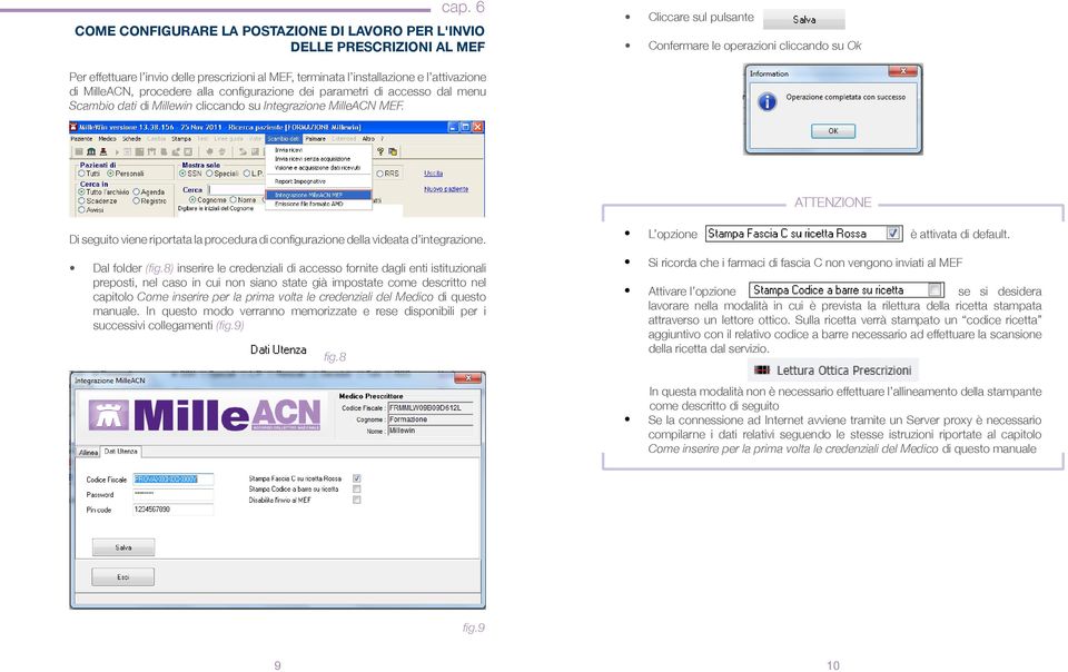 ATTENZIONE Di seguito viene riportata la procedura di configurazione della videata d integrazione. Dal folder (fig.