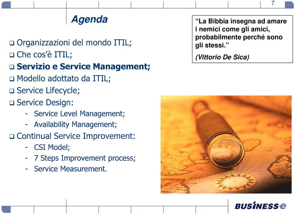 Management; Continual Service Improvement: - CSI Model; - 7 Steps Improvement process; - Service