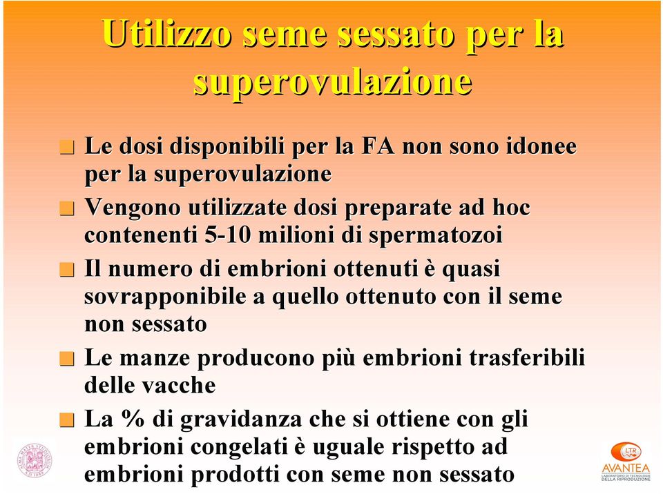 Il numero di embrioni ottenuti è quasi sovrapponibile a quello ottenuto con il seme non sessato!