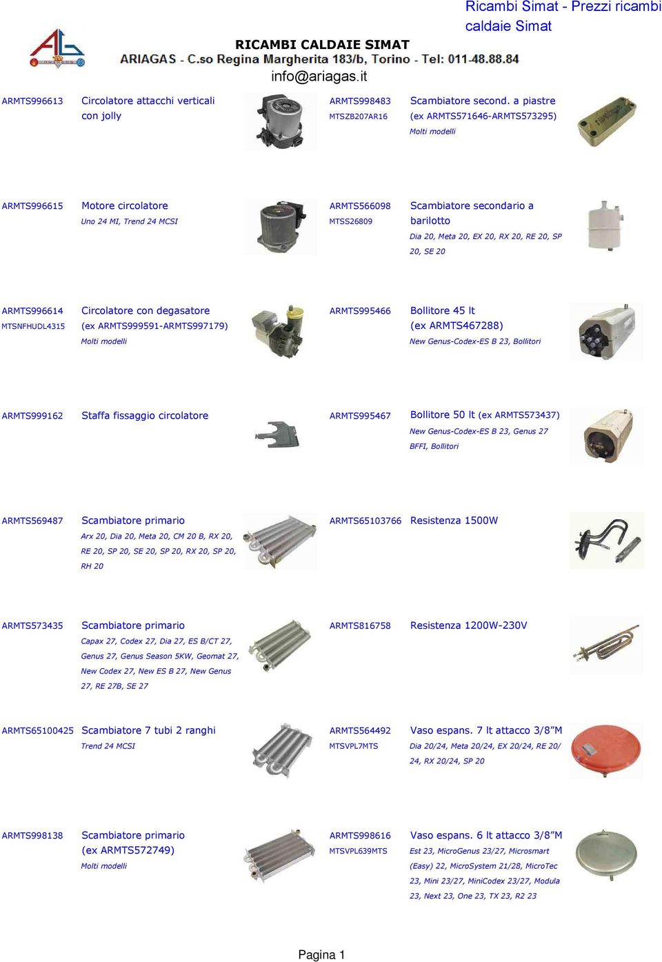 RX 20, RE 20, SP 20, SE 20 ARMTS996614 Circolatore con degasatore ARMTS995466 Bollitore 45 lt MTSNFHUDL4315 (ex ARMTS999591-ARMTS997179) (ex ARMTS467288) New Genus-Codex-ES B 23, Bollitori