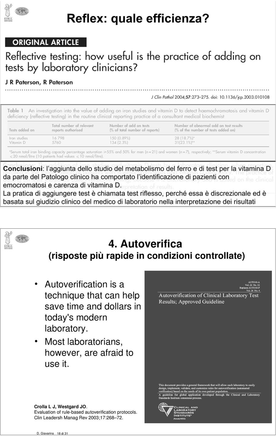 Most laboratorians, however, are afraid to use it. Crolla L J, Westgard JO.