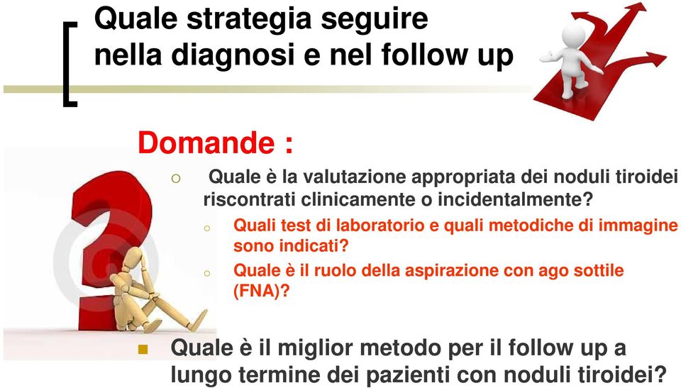 o o Quali test di laboratorio e quali metodiche di immagine sono indicati?