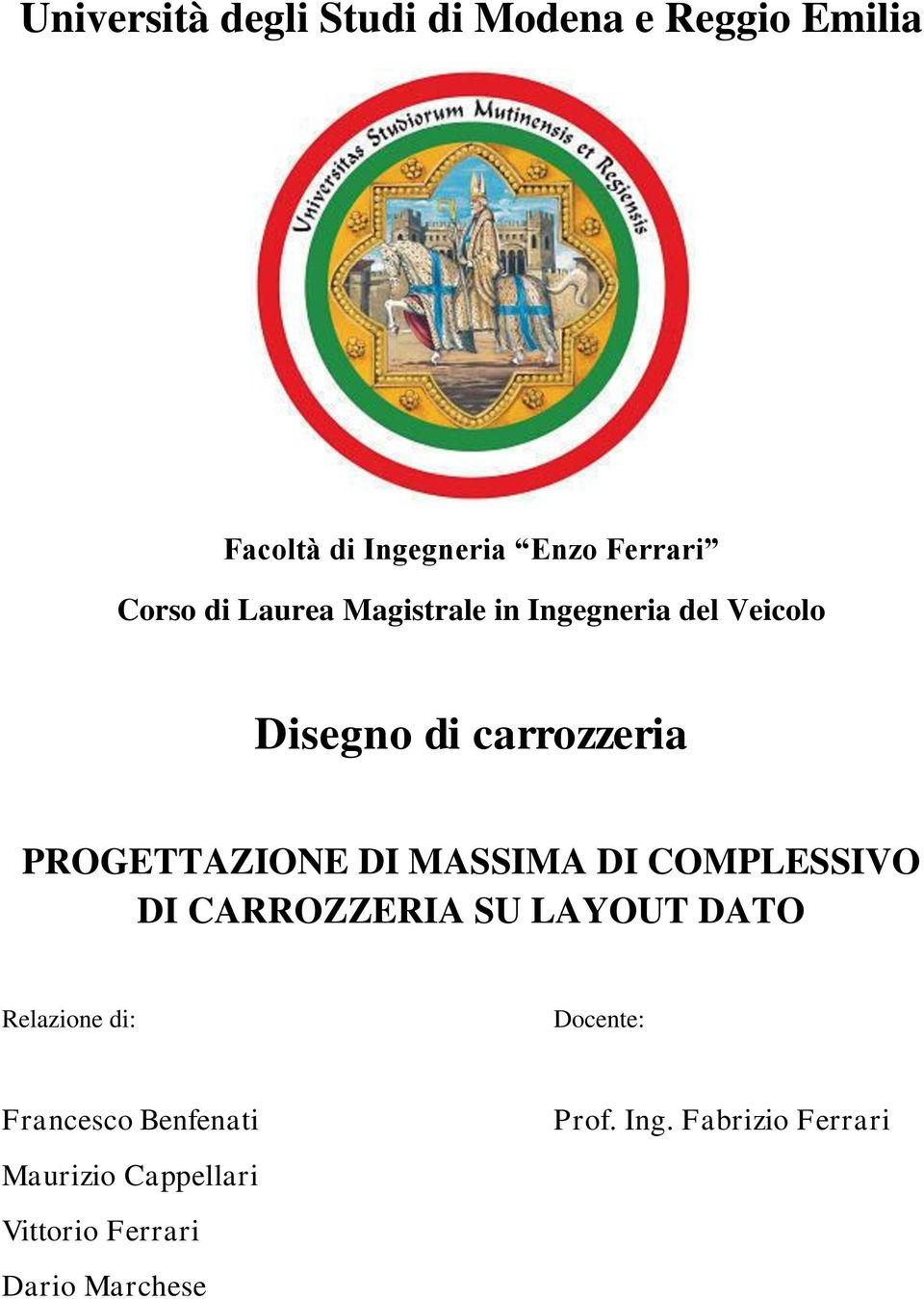 PROGETTAZIONE DI MASSIMA DI COMPLESSIVO DI CARROZZERIA SU LAYOUT DATO Relazione di: