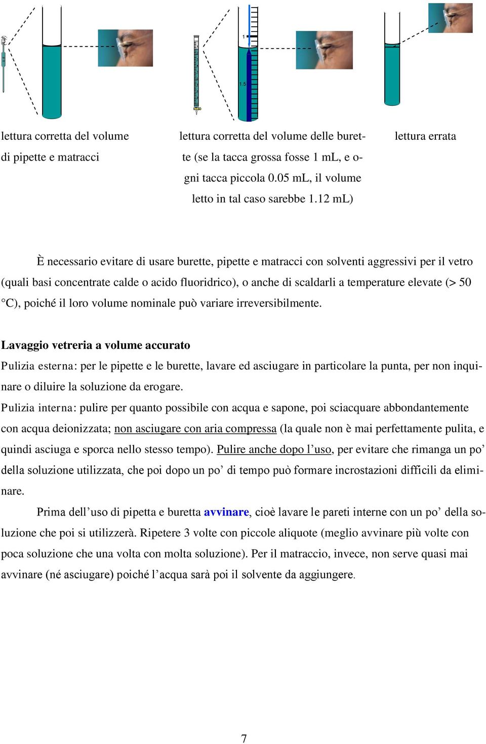 temperature elevate (> 50 C), poiché il loro volume nominale può variare irreversibilmente.